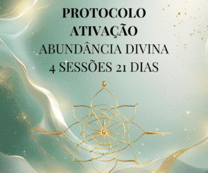 Protocolo Ativação Abundância Divina.